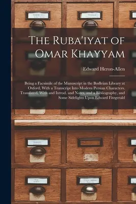 Ruba'iyat de Omar Khayyam: Fiind un facsimil al manuscrisului din Biblioteca Bodleiană din Oxford, cu o transcriere în caractere persane moderne - The Ruba'iyat of Omar Khayyam: Being a Facsimile of the Manuscript in the Bodleian Library at Oxford, With a Transcript Into Modern Persian Character
