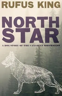 North Star - O poveste canină din nord-vestul Canadei - North Star - A Dog Story of the Canadian Northwest