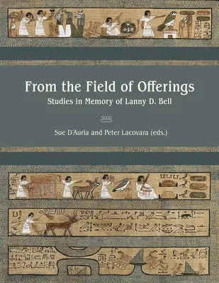 Din câmpul ofrandelor: Studii în memoria lui Lanny D. Bell - From the Field of Offerings: Studies in Memory of Lanny D. Bell