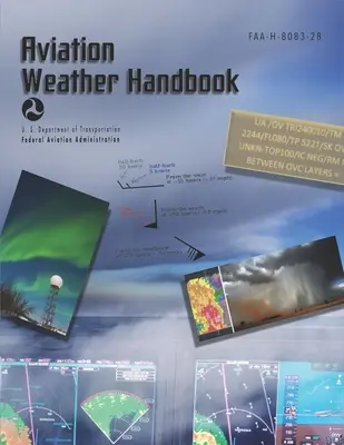 Aviation Weather Handbook FAA-H-8083-28 (broșat, color) [Federal Aviation Administration (FAA) - Aviation Weather Handbook FAA-H-8083-28 (paperback, color) (Federal Aviation Administration (FAA))