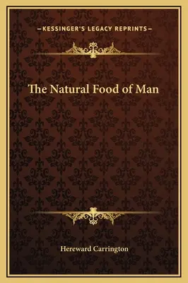 Hrana naturală a omului - The Natural Food of Man