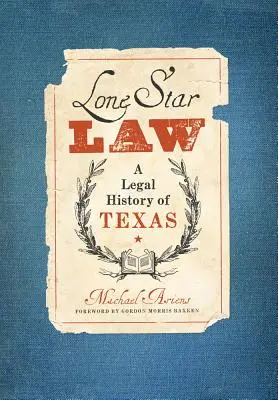 Legea Lone Star: O istorie juridică a Texasului - Lone Star Law: A Legal History of Texas