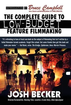 Ghidul complet pentru realizarea de filme de lung metraj cu buget redus (The Complete Guide to Low-Budget Feature Filmmaking) - The Complete Guide to Low-Budget Feature Filmmaking