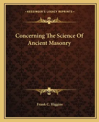 Cu privire la știința masoneriei antice - Concerning The Science Of Ancient Masonry