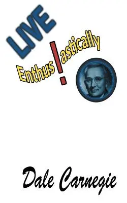 Trăiește cu entuziasm!: Formule, povești și intuiții. - Live Enthusiastically!: Formulas, stories and insights.