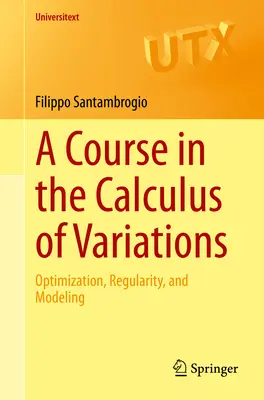 Un curs de calcul al variațiilor: Optimizare, regularitate și modelare - A Course in the Calculus of Variations: Optimization, Regularity, and Modeling