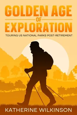 Epoca de aur a explorării: Turul parcurilor naționale din SUA după pensionare - Golden Age of Exploration: Touring US National Parks Post-Retirement