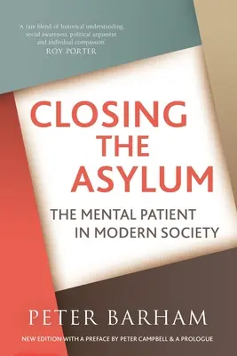 Închiderea azilului: Pacientul psihic în societatea modernă - Closing The Asylum: The Mental Patient in Modern Society