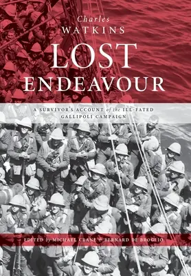 Lost Endeavour: Povestea unui supraviețuitor al nefericitei campanii de la Gallipoli - Lost Endeavour: A survivor's account of the ill-fated Gallipoli Campaign
