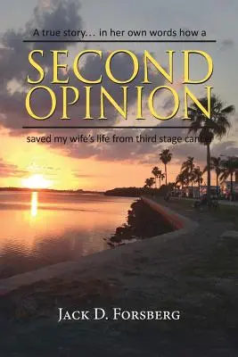 Second Opinion, a True Story... in Her Own Words Cum o a doua opinie i-a salvat viața soției mele de cancer în stadiul al treilea - Second Opinion, a True Story... in Her Own Words How a Second Opinion Saved My Wife's Life from Third Stage Cancer