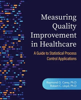 Măsurarea îmbunătățirii calității în asistența medicală: Un ghid al aplicațiilor de control statistic al proceselor - Measuring Quality Improvement in Healthcare: A Guide to Statistical Process Control Applications