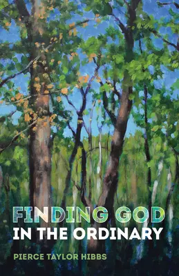 Găsirea lui Dumnezeu în lucrurile obișnuite - Finding God in the Ordinary