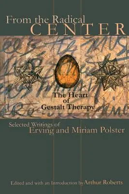Din centrul radical: Inima terapiei Gestalt - From the Radical Center: The Heart of Gestalt Therapy