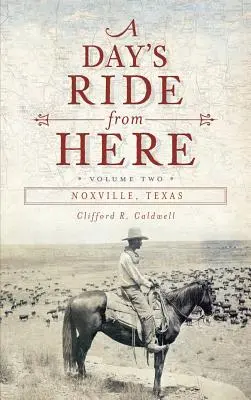 A Day's Ride from Here Volumul 2: Noxville, Texas - A Day's Ride from Here Volume 2: Noxville, Texas