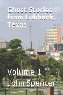 Povestiri cu fantome din Lubbock, Texas: Volumul 1 - Ghost Stories from Lubbock, Texas: Volume 1