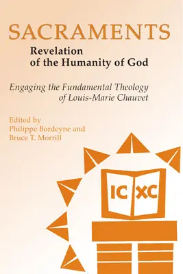Sacramente: Abordarea teologiei fundamentale a lui Louis-Marie Chauvet - Sacraments: Engaging the Fundamental Theology of Louis-Marie Chauvet