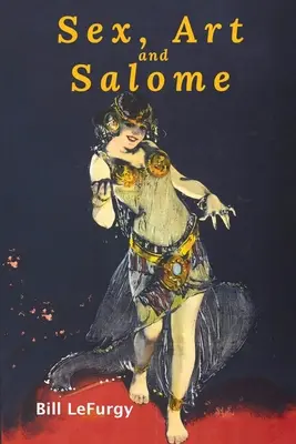 Sex, artă și Salome: Fotografii istorice ale unei prințese, dansatoare, stripteuză și inspirație feministă - Sex, Art, and Salome: Historical Photographs of a Princess, Dancer, Stripper, and Feminist Inspiration