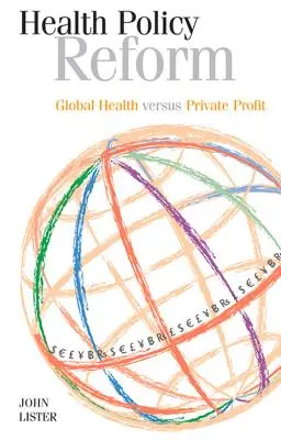 Reforma politicii de sănătate: Sănătatea globală versus profitul privat - Health Policy Reform: Global Health Versus Private Profit