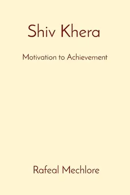 „Shiv Khera” Motivația pentru realizare: Motivation to Achievement - 'Shiv Khera' Motivation to Achievement: Motivation to Achievement