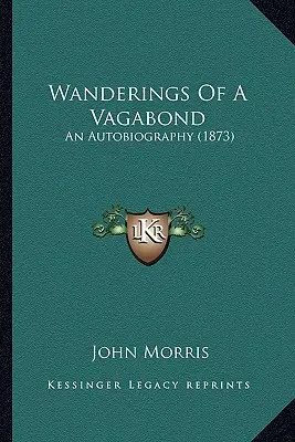 Rătăcirile unui vagabond: O autobiografie (1873) - Wanderings Of A Vagabond: An Autobiography (1873)