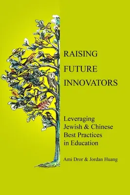 Raising Future Innovators: Valorificarea celor mai bune practici evreiești și chineze în educație - Raising Future Innovators: Leveraging Jewish & Chinese Best Practices in Education