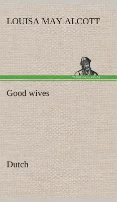 Neveste bune. Olandeze - Good wives. Dutch