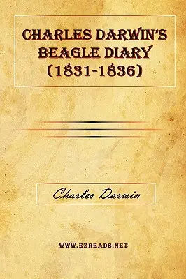 Jurnalul lui Charles Darwin de pe Beagle (1831-1836) - Charles Darwin's Beagle Diary (1831-1836)