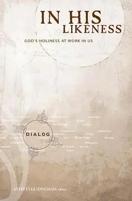În asemănarea Lui: Sfințenia lui Dumnezeu la lucru în noi - In His Likeness: God's Holiness at Work in Us