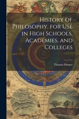Istoria filosofiei, pentru utilizarea în licee, academii și colegii - History of Philosophy, for Use in High Schools, Academies, and Colleges