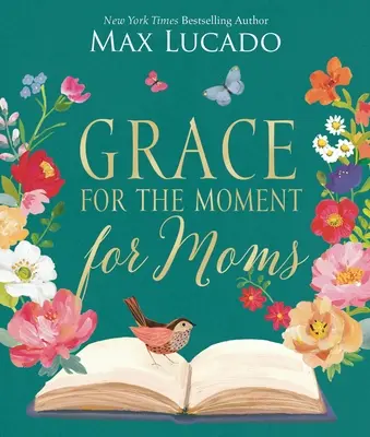 Grace for the Moment for Moms: Gânduri inspiraționale de încurajare și apreciere pentru mame (un devoțional de 50 de zile) - Grace for the Moment for Moms: Inspirational Thoughts of Encouragement and Appreciation for Moms (a 50-Day Devotional)