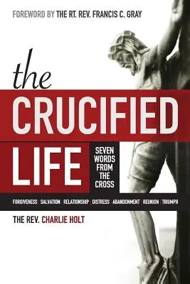 Viața răstignită: Șapte cuvinte de la cruce - The Crucified Life: Seven Words from the Cross