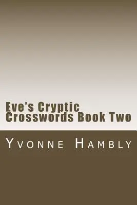 Eve's Cryptic Crosswords Cartea a doua - Eve's Cryptic Crosswords Book Two