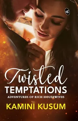 Tentații întortocheate: Adventures of Rich Housewives ǀ Când dragostea și dorința se întâlnesc cu banii și puterea - Twisted Temptations: Adventures of Rich Housewives ǀ When love and desire meets money and power