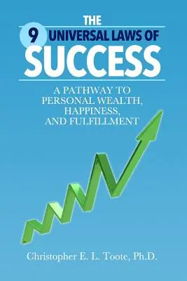 Cele 9 legi universale ale succesului: O cale către bogăția, fericirea și împlinirea personală - The 9 Universal Laws of Success: A Pathway to Personal Wealth, Happiness, and Fulfillment