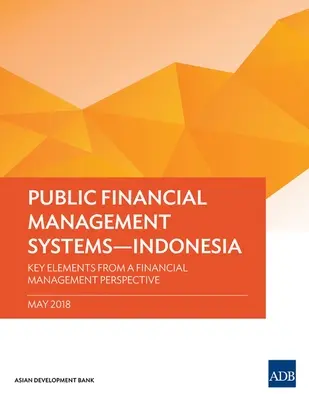 Sisteme de gestionare a finanțelor publice - Indonezia: Elemente-cheie din perspectiva gestiunii financiare - Public Financial Management Systems - Indonesia: Key Elements from a Financial Management Perspective