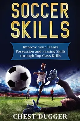 Abilități de fotbal: Îmbunătățiți abilitățile de posesie și pase ale echipei dvs. prin exerciții de primă clasă - Soccer Skills: Improve Your Team's Possession and Passing Skills through Top Class Drills
