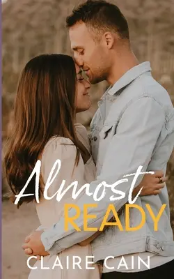 Aproape gata: A Small Town Romance - Almost Ready: A Small Town Romance