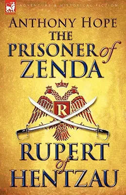 Prizonierul din Zenda și continuarea sa Rupert de Hentzau - The Prisoner of Zenda & Its Sequel Rupert of Hentzau