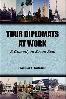 Diplomații dumneavoastră la lucru: O comedie în șapte acte - Your Diplomats at Work: A Comedy in Seven Acts