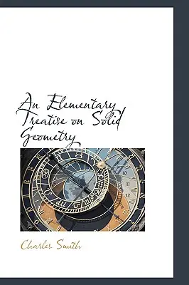 Un tratat elementar de geometrie solidă - An Elementary Treatise on Solid Geometry