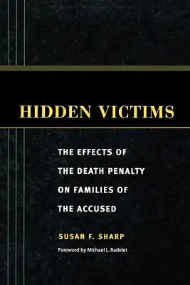 Victime ascunse: Efectele pedepsei cu moartea asupra familiilor celor acuzați - Hidden Victims: The Effects of the Death Penalty on Families of the Accused