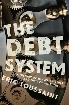 The Debt System: O istorie a datoriilor suverane și a repudierii lor - The Debt System: A History of Sovereign Debts and Their Repudiation