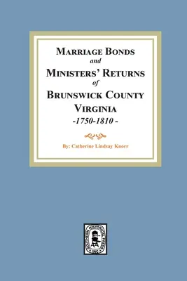 Certificate de căsătorie și declarații ale miniștrilor din comitatul Brunswick, Virginia, 1750-1810 - Marriage Bonds and Ministers' Returns of Brunswick County, Virginia, 1750-1810