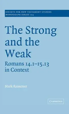 Cei puternici și cei slabi: Romani 14.1-15.13 în context - The Strong and the Weak: Romans 14.1-15.13 in Context