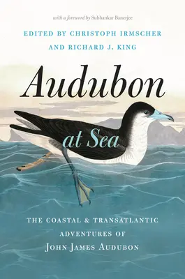 Audubon pe mare: Aventurile costiere și transatlantice ale lui John James Audubon - Audubon at Sea: The Coastal and Transatlantic Adventures of John James Audubon