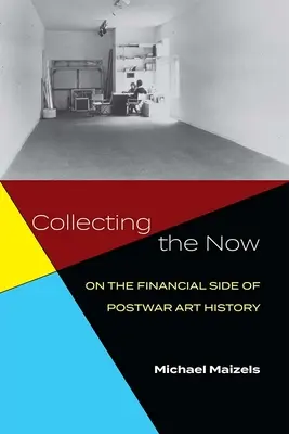 Collecting the Now: Pe partea financiară a istoriei artei postbelice - Collecting the Now: On the Financial Side of Postwar Art History