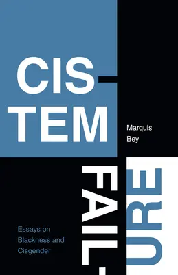 Cistem Failure: Eseuri despre Blackness și Cisgender - Cistem Failure: Essays on Blackness and Cisgender