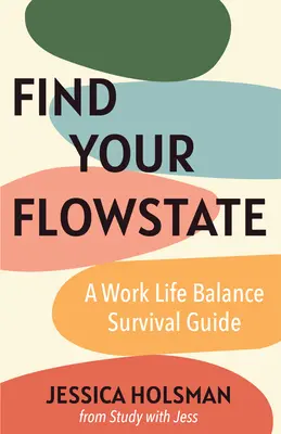 Work Life Balance Survival Guide: Cum să vă găsiți starea de flux și să vă creați o viață de succes (Manual pentru tinerii profesioniști) - Work Life Balance Survival Guide: How to Find Your Flow State and Create a Life of Success (Manual for Young Professionals)