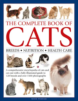 Cartea completă a pisicilor: O enciclopedie cuprinzătoare a pisicilor cu un ghid complet ilustrat al raselor și peste 1500 de fotografii - Complete Book of Cats: A Comprehensive Encyclopedia of Cats with a Fully Illustrated Guide to Breeds and Over 1500 Photographs