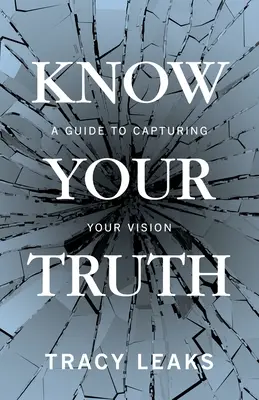 Cunoaște-ți adevărul: Un ghid pentru a-ți capta viziunea - Know Your Truth: A Guide to Capturing Your Vision